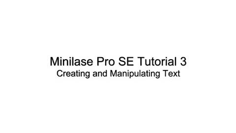 Minilase Pro SE Tutorial 3 Creating and Manipulating Text