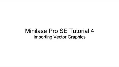 Minilase Pro SE Tutorial 4 - Importing Vector Graphics