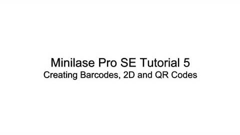 Minilase Pro SE Tutorial 5 - Creating Barcodes, 2D and QR Codes