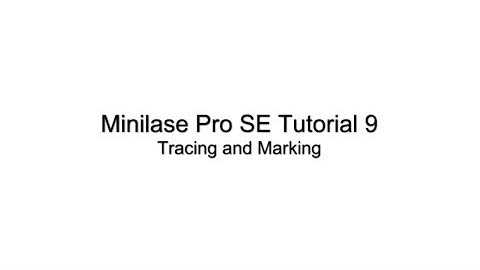 Minilase Pro SE Tutorial 9 - Tracing and Marking